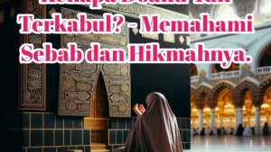 Kenapa Doa kita Belum Terkabul.